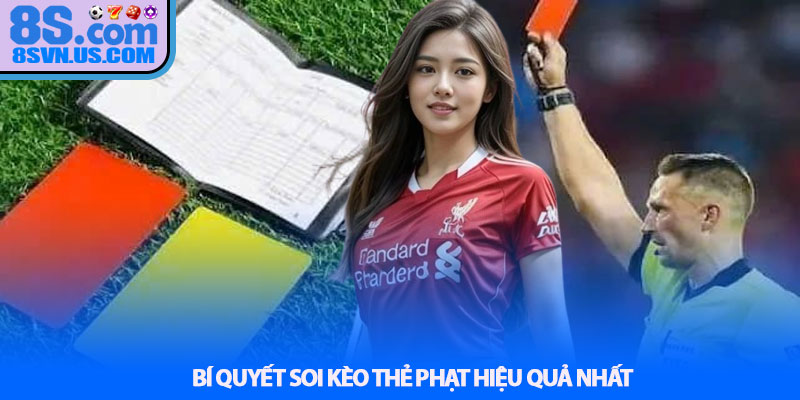 Bí Quyết Soi Kèo Thẻ Phạt Hiệu Quả Nhất