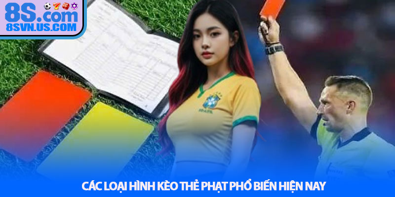 Các Loại Hình Kèo Thẻ Phạt Phổ Biến Hiện Nay