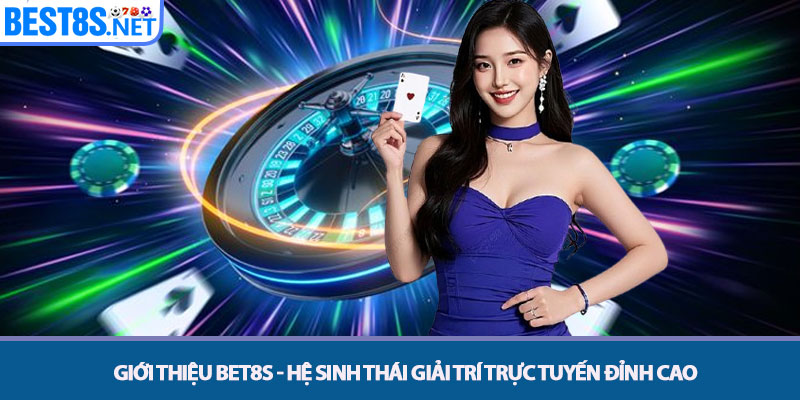 Giới thiệu Bet8s - Hệ sinh thái giải trí trực tuyến đỉnh cao